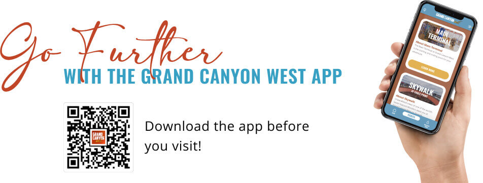 Go Further with Grand Canyon west app 在您访问之前下载该应用程序！